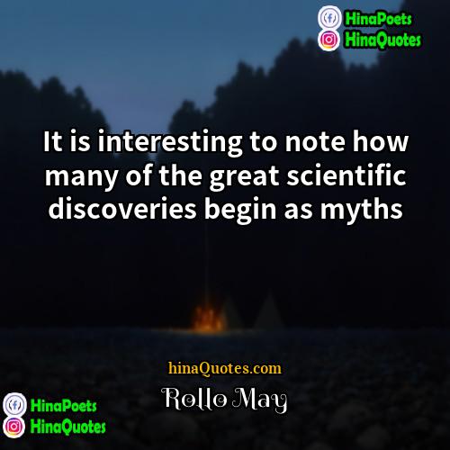 Rollo May Quotes | It is interesting to note how many